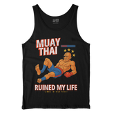 Muay Thai Ruined My Life - Tank Top