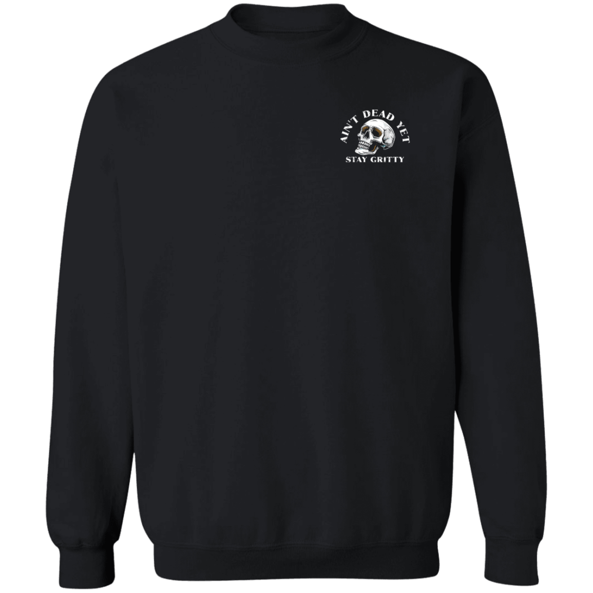 Ain't Dead Yet - Crewneck Sweatshirt