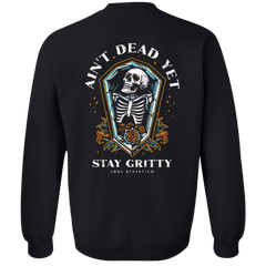 Ain't Dead Yet - Crewneck Sweatshirt